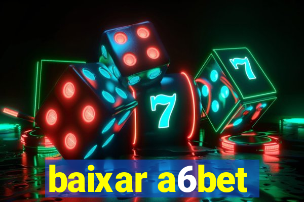 baixar a6bet